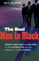 The Real Men in Black: Evidence, Famous Cases & True Stories of These Mysterious Men & their Connection to UFO Phenomena 160163157X Book Cover