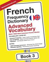 French Frequency Dictionary - Advanced Vocabulary: 5001-7500 Most Common French Words (French-English) (Volume 3) 9492637103 Book Cover