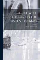 The Lowell lectures on the ascent of man 1018254560 Book Cover