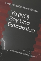 Ya (NO) Soy Una Estadística: Un Film De Pedro E. Moya García (Spanish Edition) 1794408487 Book Cover