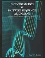 BIOINFORMATICS  &  PAIRWISE SEQUENCE ALIGNMENT: Local and Global Sequence Alignment Algorithms B087HD1R8M Book Cover