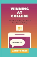 Winning at College: A Guide to Making the Most of Your Time at College B0C4MRD15B Book Cover