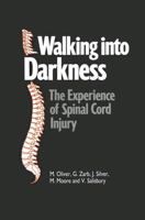 Walking into Darkness: The Experience of Spinal Cord Injury 0333443616 Book Cover