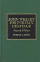 John Wesley: His Puritan Heritage 0810836378 Book Cover