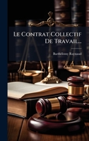 Le Contrat Collectif De Travail... (French Edition) 102468444X Book Cover