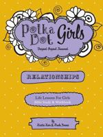 Polka Dot Girls Relationships Bible Study and Workbook 0984031243 Book Cover