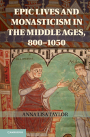 Epic Lives and Monasticism in the Middle Ages, 800-1050 1107030501 Book Cover