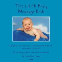 The Little Baby Massage Book - Complete with Acupressure and Aromatherapy to give the gift of love and touch to your baby 097886154X Book Cover