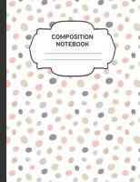 Composition Notebook: College Ruled Narrow Line Comp Books for School - Pastel Polkadots 1797471163 Book Cover