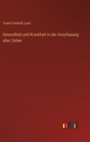 Gesundheit Und Krankheit in Der Anschauung Alter Zeiten 1018404430 Book Cover