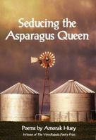 Seducing the Asparagus Queen 0982486774 Book Cover