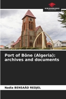Port of Bône (Algeria): archives and documents 6207961021 Book Cover
