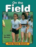 On the Field (First Sports Science) 1575053578 Book Cover