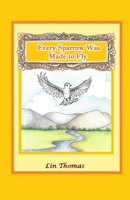 Every Sparrow Was Made to Fly (Inspiring Voices) (Volume 1) 0578405377 Book Cover