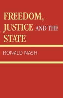 Freedom, Justice and the State 0819111961 Book Cover