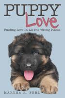Puppy Love: Finding Love in All the Wrong Places. 1489715819 Book Cover