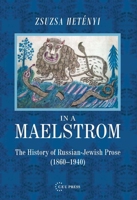 In a Maelstrom: The History of Russian-Jewish Prose, 1860-1940 963732691X Book Cover