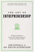 The Art of Entrepreneurship: The Proactive Method to Turn the Time, Talent, and Resources You Have into What You Want 1640953450 Book Cover
