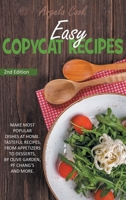 Easy Copycat Recipes: Make Most Popular Dishes at Home. Tasteful Recipes, from Appetizers to Desserts, by Olive Garden, Pf Chang's and More. 1914463226 Book Cover