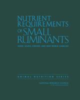 Nutrient Requirements of Small Ruminants: Sheep, Goats, Cervids, and New World Camelids (Animal Nutrition) 0309473233 Book Cover