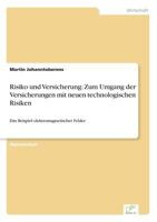 Risiko Und Versicherung: Zum Umgang Der Versicherungen Mit Neuen Technologischen Risiken 383861027X Book Cover