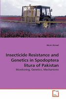 Insecticide Resistance and Genetics in Spodoptera litura of Pakistan: Monitoring, Genetics, Mechanisms 3639288270 Book Cover