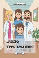Jack: The Dentist Kids Illustrated Storybook B0FSXD1QZ4 Book Cover