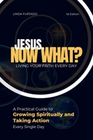 Jesus. Now What?: Living Your Faith Every Day (Jesus. Now What? Collection) B0DZ1RFJPJ Book Cover