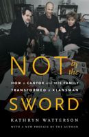 Not by the Sword: How a Cantor and His Family Transformed a Klansman 0671868934 Book Cover