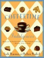 Coffeetime Indulgences: 68 Irresistible Recipes to Serve with Coffee-Morning, Noon, or Night