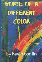 Horse of a Different Color B08D4F8RXL Book Cover