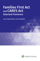 Families First Act and CARES Act, Selected Provisions: Law, Explanation and Analysis 1543826202 Book Cover