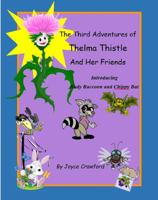 The Third Adventures of Thelma Thistle and Her Friends: Introducing Rudy Raccoon, and Chippy Bat B0CJ49HDBB Book Cover