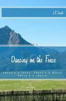 Dancing on the Fence 1477455663 Book Cover