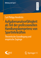 Aufgabenanalysefähigkeit als Teil der professionellen Handlungskompetenz von Sportlehrkräften: Theoretische Grundlegung und empirische Zugänge (Bildung und Sport, 15) (German Edition) 3658465263 Book Cover