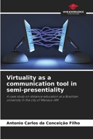 Virtuality as a communication tool in semi-presentiality 6208643082 Book Cover