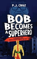 Bob Becomes a Superhero B0CNN3MTJW Book Cover