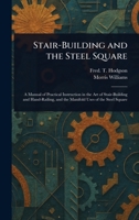 Stair-Building and the Steel Square 1023483289 Book Cover
