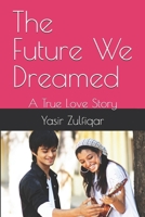 The Future We Dreamed: A True Love Story B0DZN8R75K Book Cover