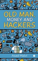 Old Man, Money and Hackers 1645874419 Book Cover