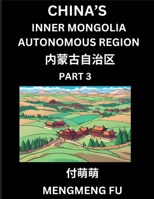China's Inner Mongolia Autonomous Region (Part 3)- Learn Chinese Characters, Words, Phrases with Chinese Names, Surnames and Geography (Chinese Edition) B0DRRN95ZF Book Cover