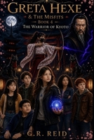 Greta Hexe & The Misfits: The Warrior of Kyoto B0H3H79L3G Book Cover