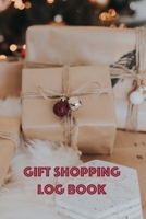 Gift Shopping Log Book: Holiday and Birthday Gift Planner and Tracker Helps you Prioritize, Brainstorm Gift Ideas, Set Shopping Budget, and Keep Track of all Gifts Purchased and Money Spent for Holida 1710351888 Book Cover