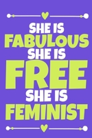 She Is Fabulous She Is Free She Is Feminist: Blank Lined Notebook Journal: Gift for Feminist Her Women Girl Power Boss Lady Ladies Bestie 6x9 110 Blank Pages Plain White Paper Soft Cover Book 1676503781 Book Cover