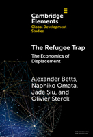 The Refugee Trap: The Economics of Displacement (Elements in Global Development Studies) 1009765787 Book Cover