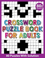 Crossword Puzzle Book For Adults: A Special Easy-To-Read 80 Crossword Puzzles Book For Adults Women Men Medium To Difficult Level With Solution B08RKGKTJX Book Cover