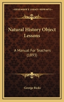 Natural History Object Lessons: A Manual for Teachers 1014684943 Book Cover