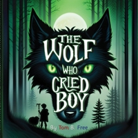 The Wolf Who Cried Boy: A Fractured Fairy Tales Retelling Picture Book For Kids 8-12 (Fractured Tales) 1960735101 Book Cover