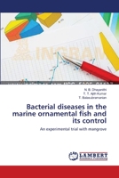Bacterial diseases in the marine ornamental fish and its control: An experimental trial with mangrove 3659565458 Book Cover