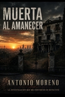MUERTA AL AMANECER: EL NACIMIENTO DE UN DETECTIVE (Vida de un detective privado) (Spanish Edition) B0H1H6M56Y Book Cover
